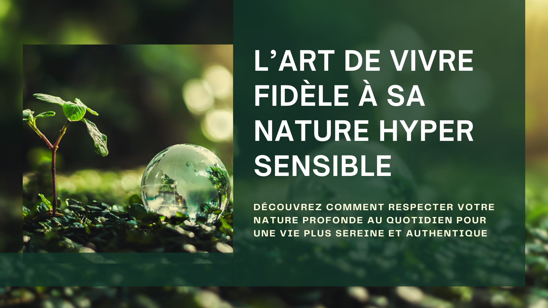 L’art de vivre fidèle à sa nature hyper sensible